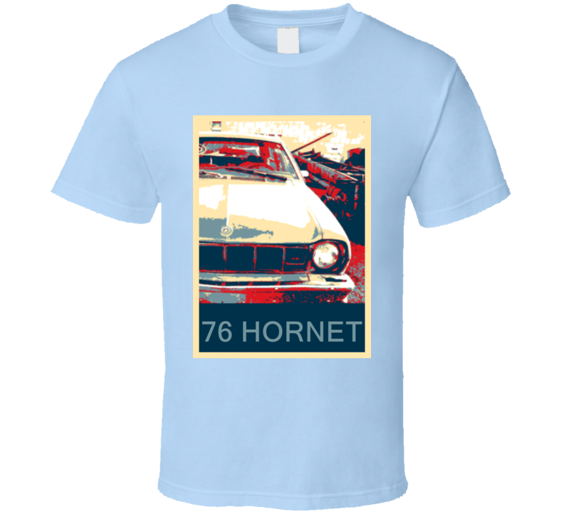 1976 AMC Hornet Hope Style Unique Car T Shirt 1976 AMC Hornet Hope Style Unique Car T Shirt