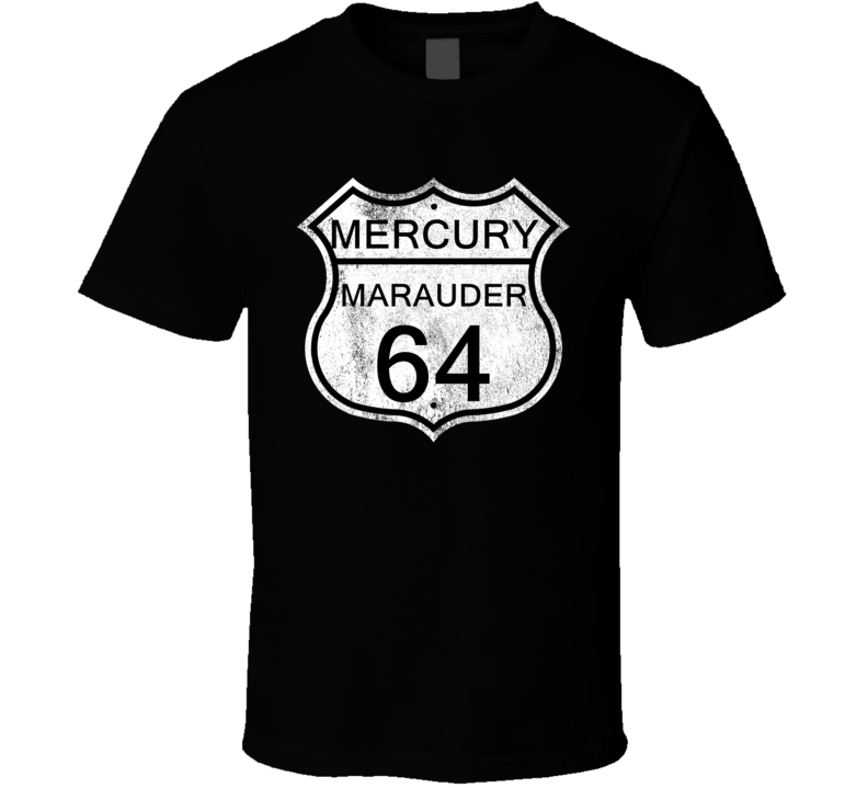 Highway Route Sign 1964 MERCURY MARAUDER Distressed T Shirt Highway Route Sign 1964 MERCURY MARAUDER Distressed T Shirt