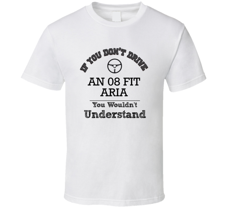 If You Dont Drive An 08 Fit Aria You Wouldn?T Understand Faded Look T 