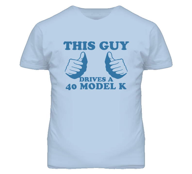 This Guy Drives A 1940 Lincoln Model K Car Lover T Shirt This Guy Drives A 1940 Lincoln Model K Car Lover T Shirt