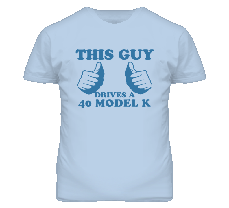 This Guy Drives A 1940 Lincoln Model K Car Lover T Shirt