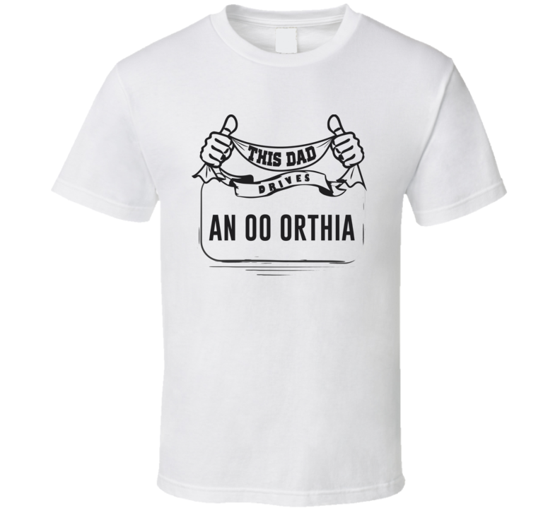 This Dad Drives An 00 Orthia Father's Day T Shirt