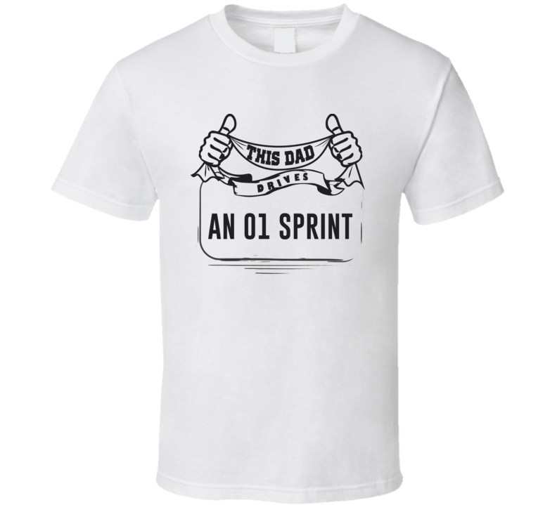 This Dad Drives An 01 Sprint Father's Day T Shirt
