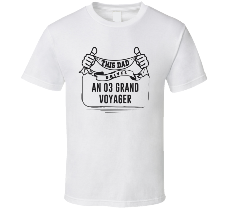 This Dad Drives An 03 Grand Voyager Father's Day T Shirt