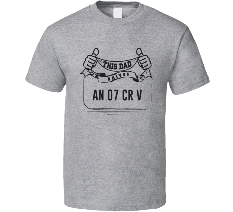 This Dad Drives An 07 Cr V Father's Day T Shirt