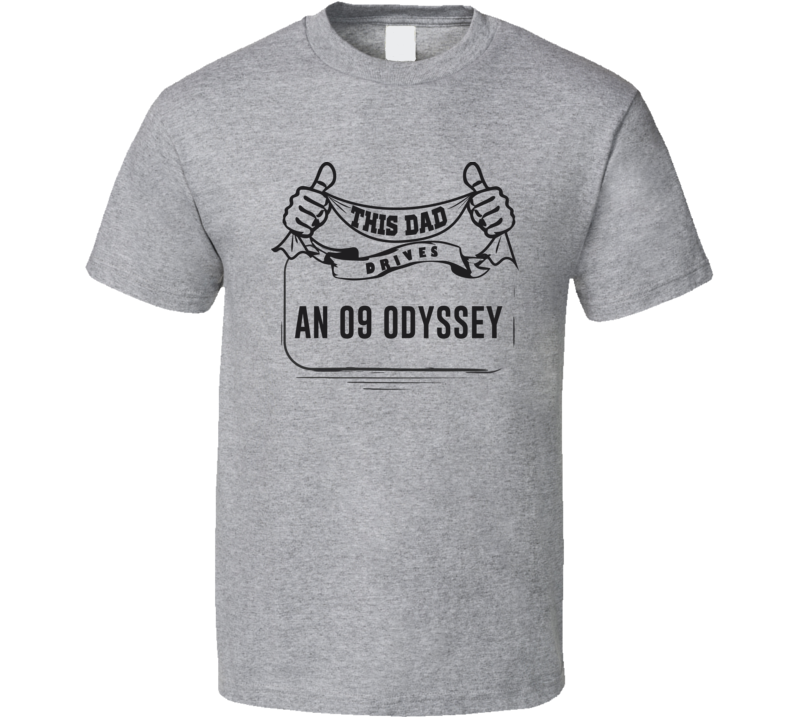 This Dad Drives An 09 Odyssey Father's Day T Shirt