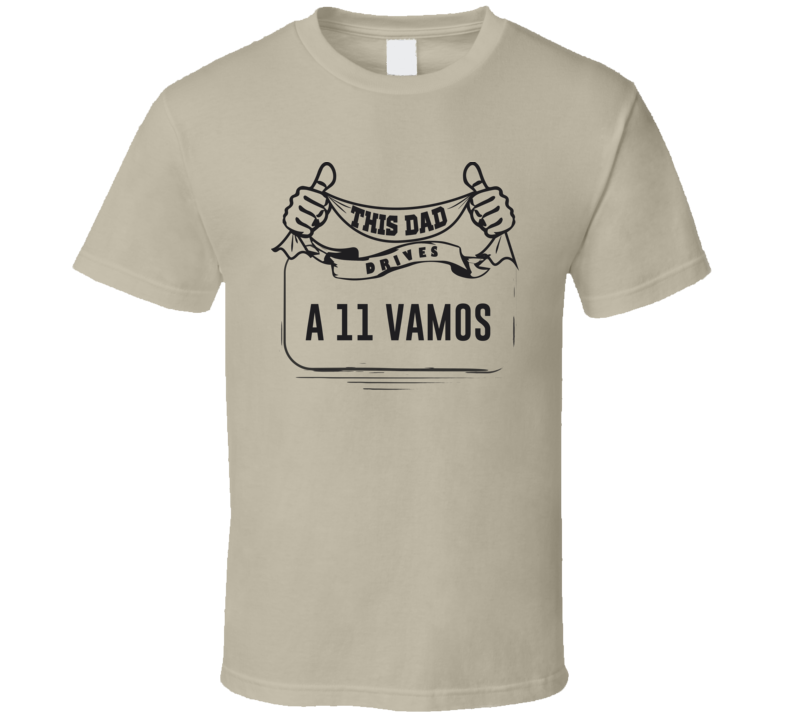 This Dad Drives A 11 Vamos Father's Day T Shirt