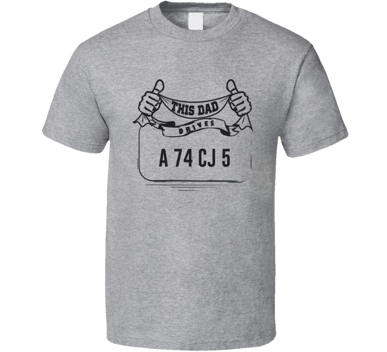 This Dad Drives A 74 Cj 5 Father's Day T Shirt
