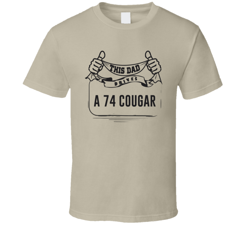 This Dad Drives A 74 Cougar Father's Day T Shirt