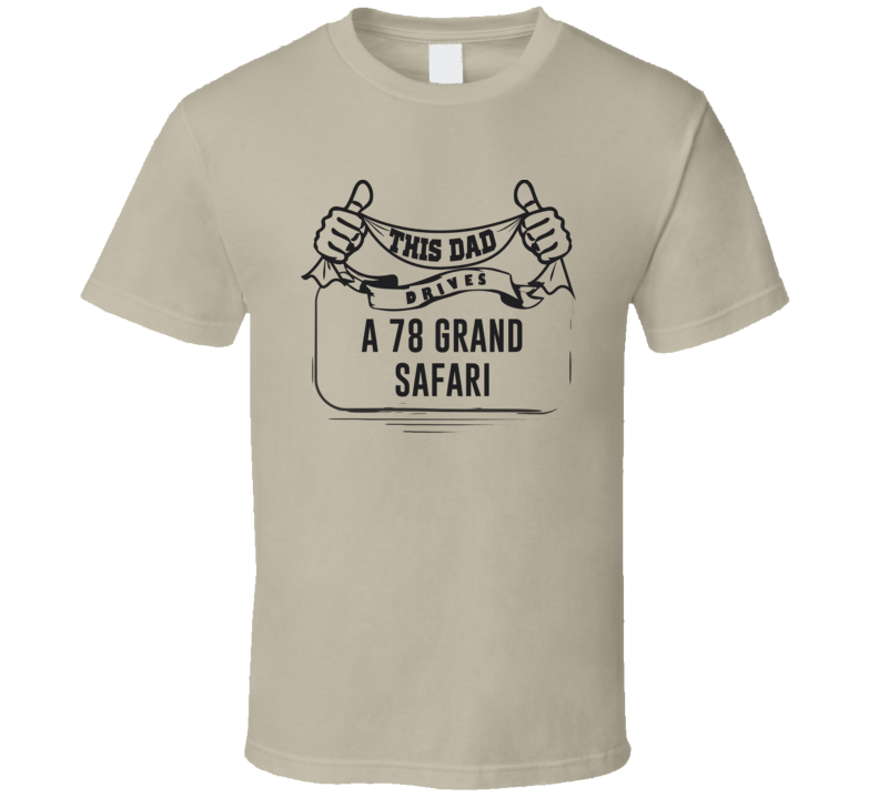 This Dad Drives A 78 Grand Safari Father's Day T Shirt