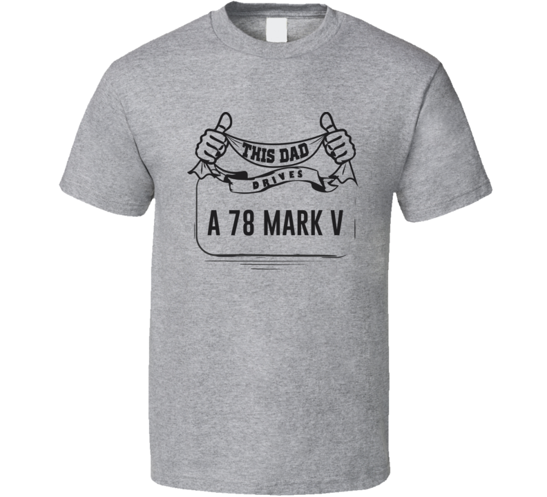 This Dad Drives A 78 Mark V Father's Day T Shirt