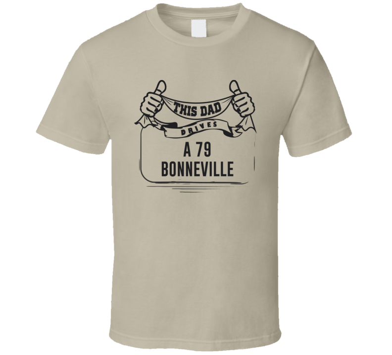 This Dad Drives A 79 Bonneville Father's Day T Shirt