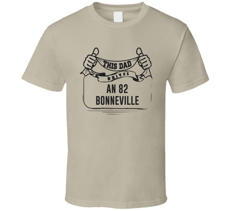 This Dad Drives An 82 Bonneville Father's Day T Shirt