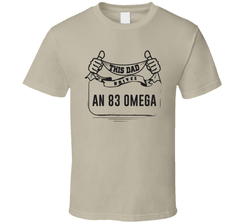 This Dad Drives An 83 Omega Father's Day T Shirt