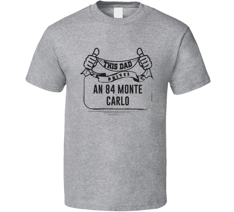 This Dad Drives An 84 Monte Carlo Father's Day T Shirt