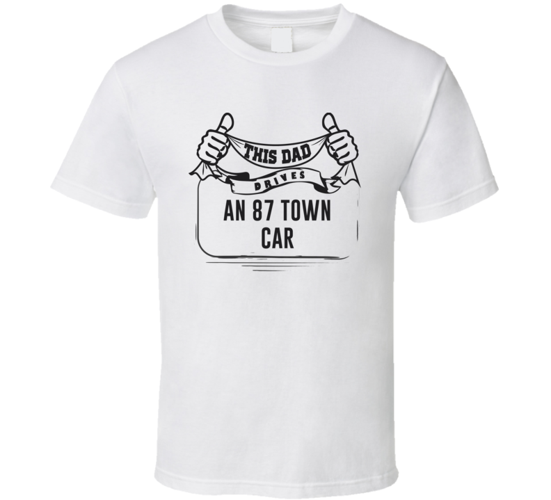 This Dad Drives An 87 Town Car Father's Day T Shirt