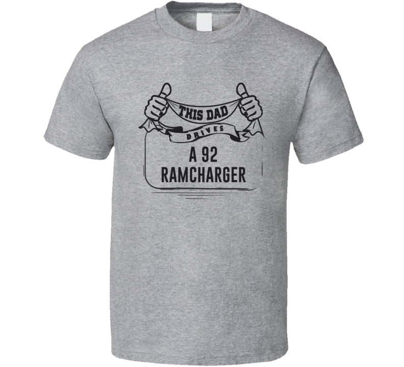 This Dad Drives A 92 Ramcharger Father's Day T Shirt