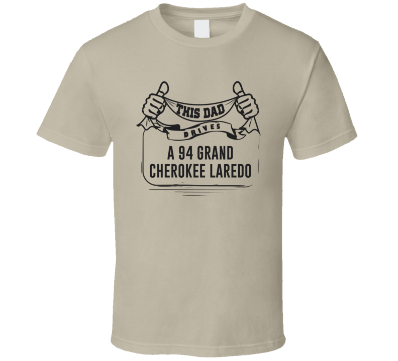 This Dad Drives A 94 Grand Cherokee Laredo Father's Day T Shirt