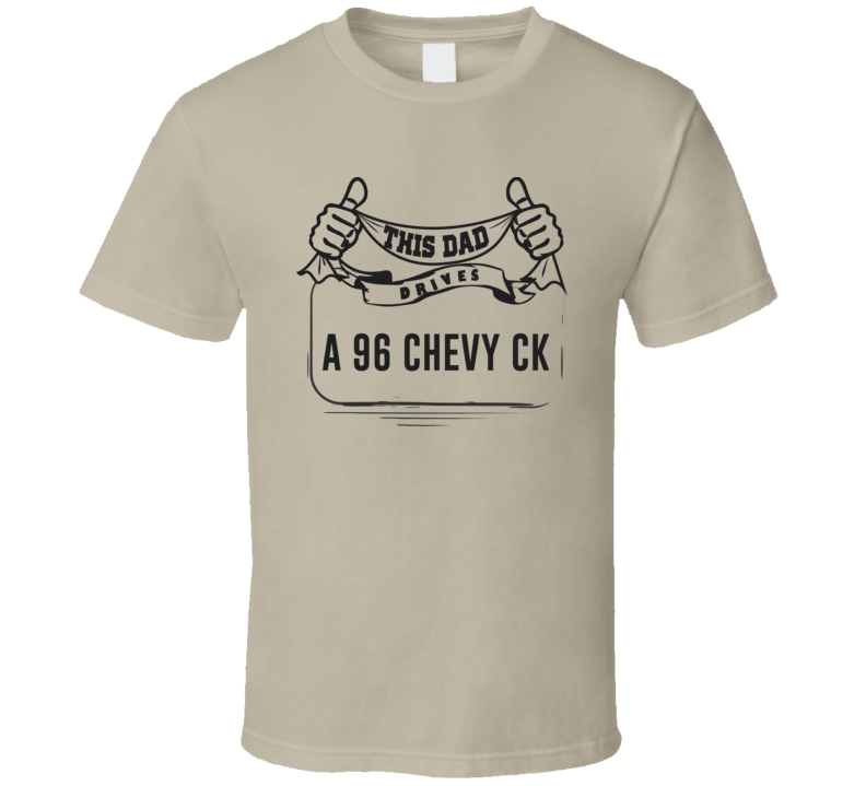 This Dad Drives A 96 Chevy Ck Father's Day T Shirt This Dad Drives A 96 Chevy Ck Father's Day T Shirt