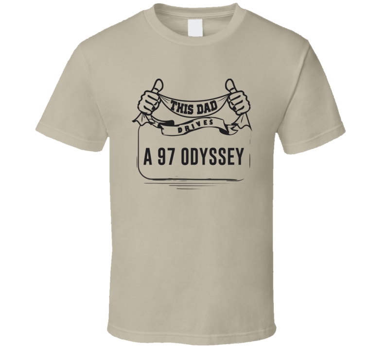 This Dad Drives A 97 Odyssey Father's Day T Shirt This Dad Drives A 97 Odyssey Father's Day T Shirt