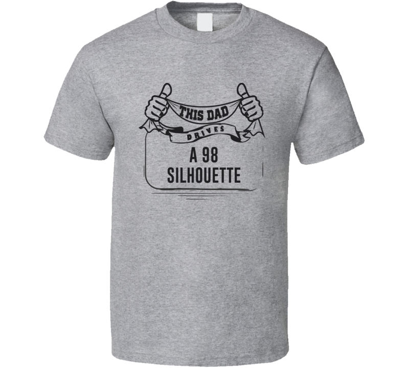 This Dad Drives A 98 Silhouette Father's Day T Shirt This Dad Drives A 98 Silhouette Father's Day T Shirt