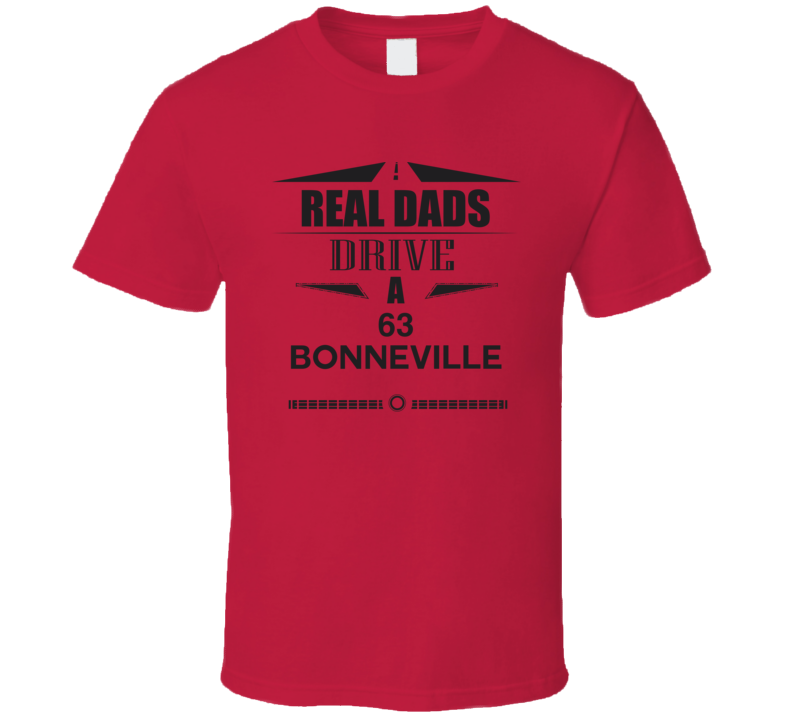 Real Dads Drive A 63 Bonneville Father's Day T Shirt