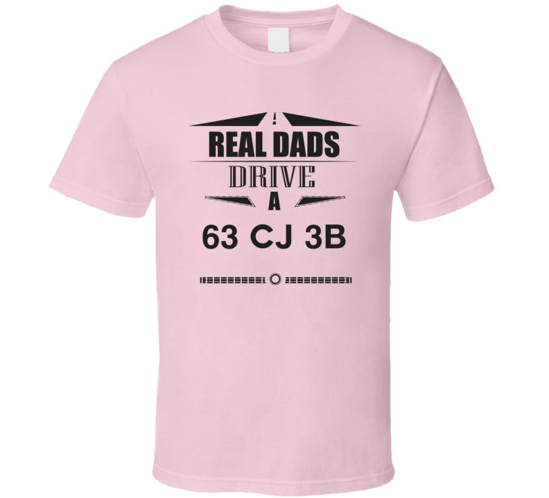 Real Dads Drive A 63 Cj 3B Father's Day T Shirt