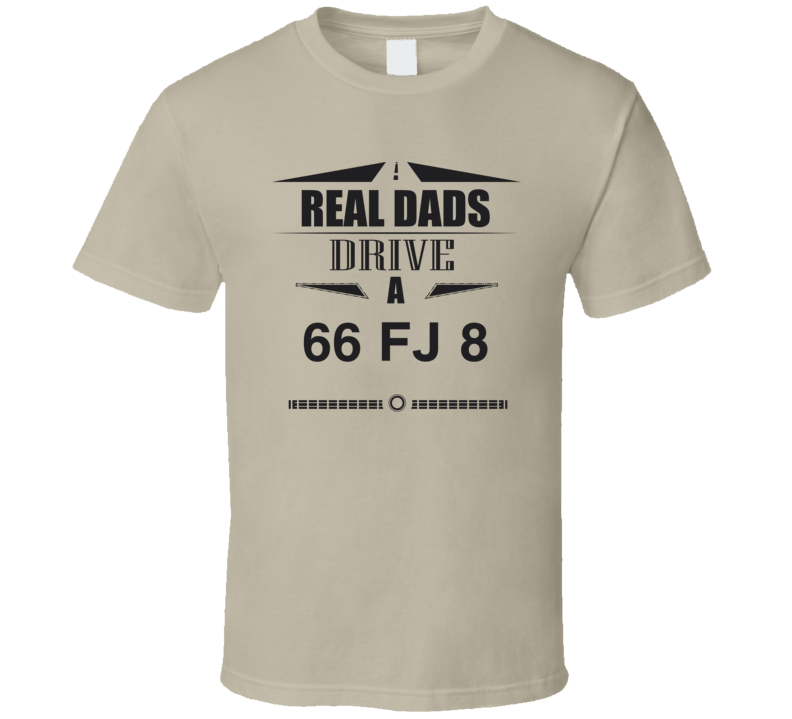 Real Dads Drive A 66 Fj 8 Father's Day T Shirt