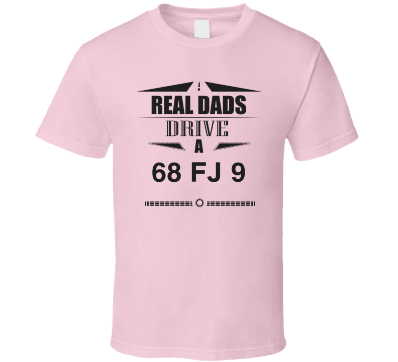 Real Dads Drive A 68 Fj 9 Father's Day T Shirt