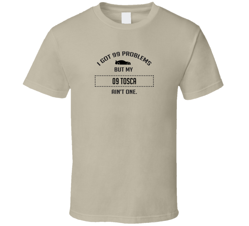 I Got 99 Problems But My Chevy Tosca Ain't One Funny T Shirt