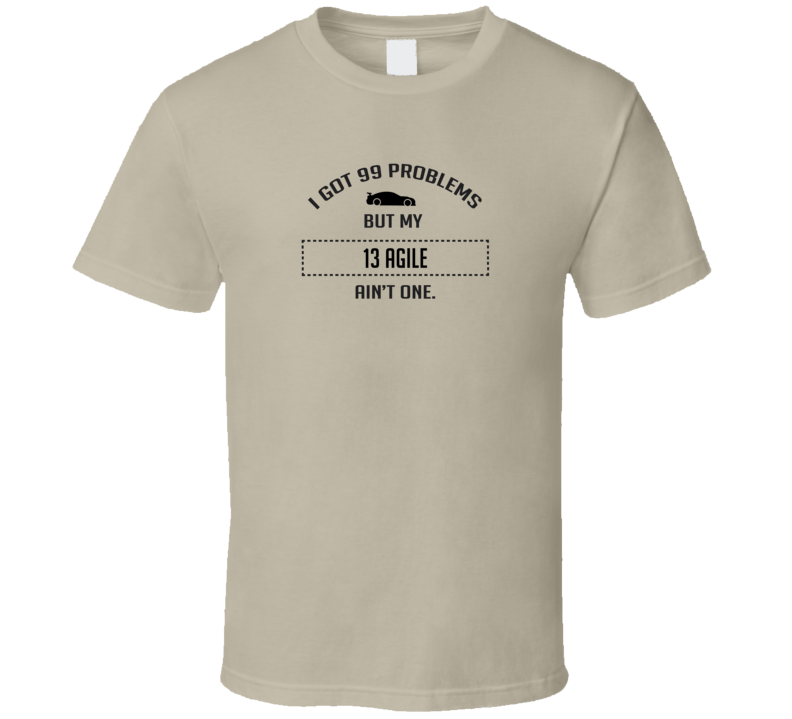 I Got 99 Problems But My Chevy Agile Ain't One Funny T Shirt