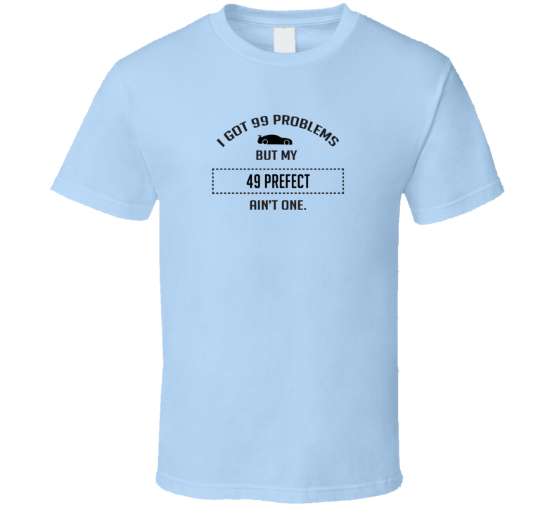 I Got 99 Problems But My Ford Prefect Ain't One Funny T Shirt