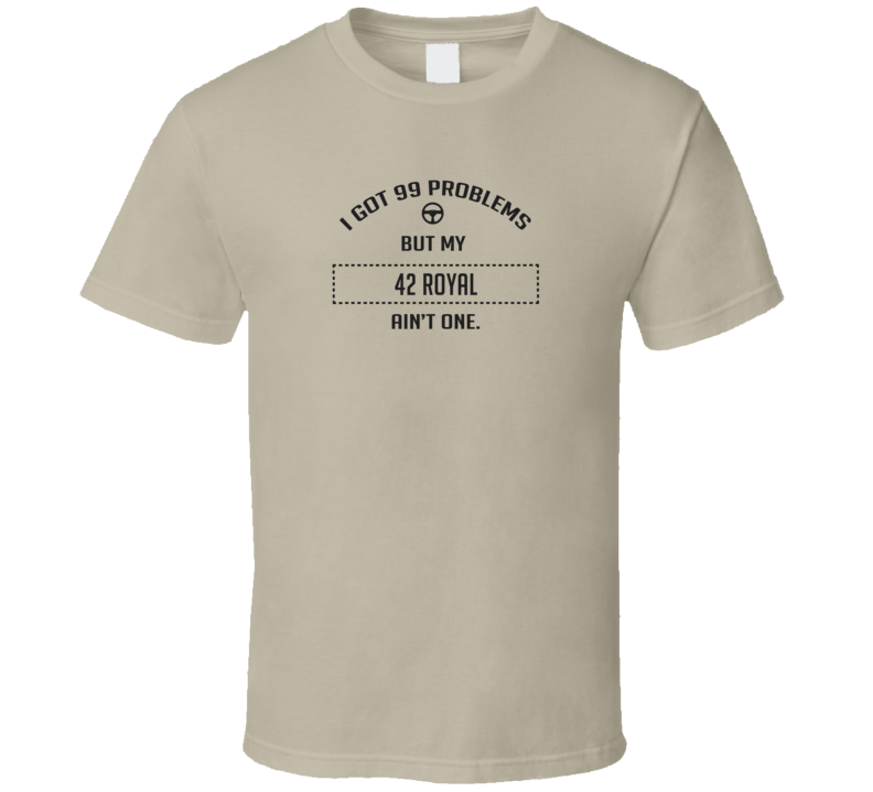 I Got 99 Problems But My 1942 Royal Ain't One Funny T Shirt