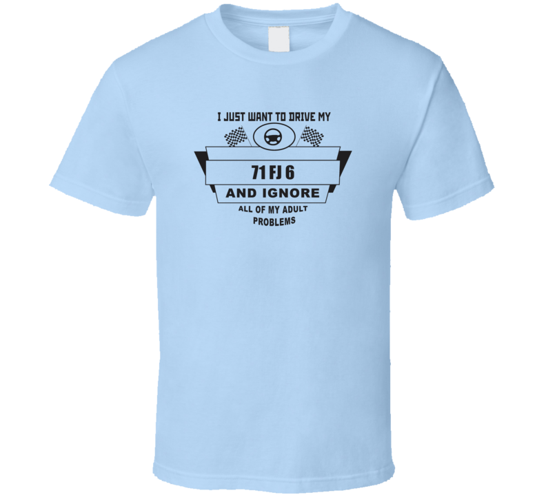 I Just Want To Drive My 1971 Fj 6 And Ignore All My Adult Problems Fun