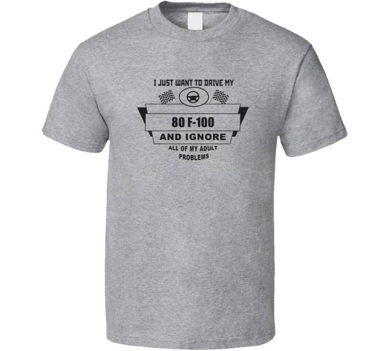 I Just Want To Drive My 1980 F-100 And Ignore All My Adult Problems Fu