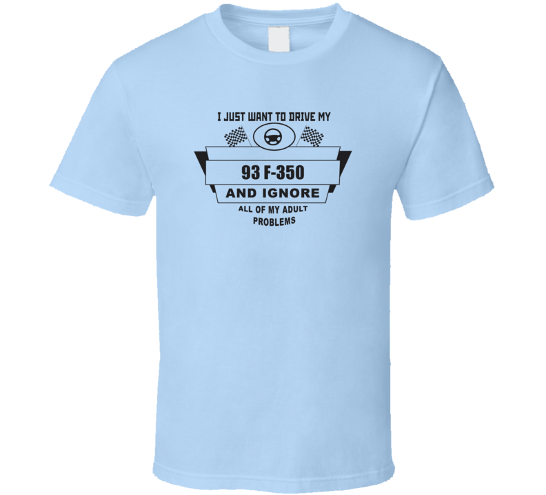 I Just Want To Drive My 1993 F-350 And Ignore All My Adult Problems Fu