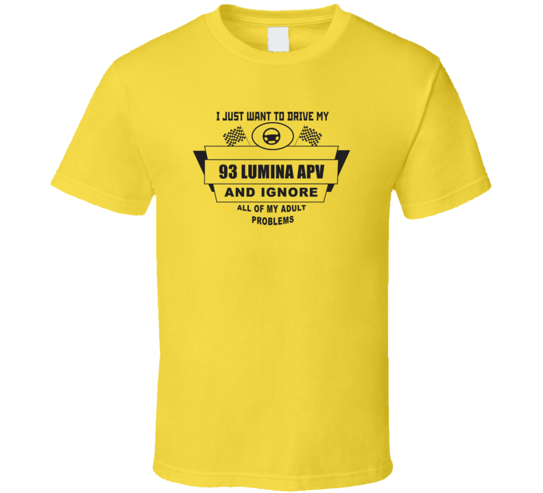 I Just Want To Drive My 1993 Lumina Apv And Ignore All My Adult Proble