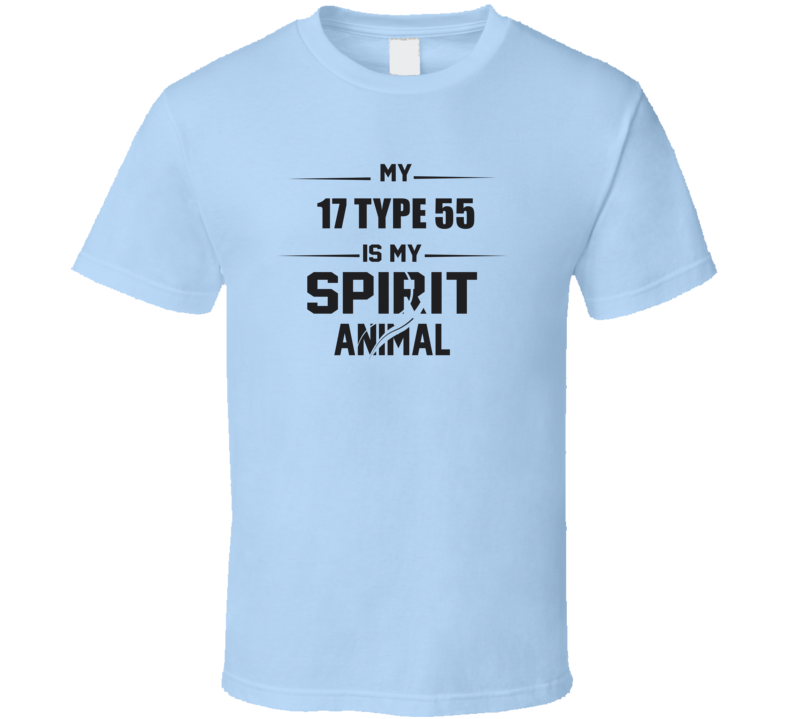 My 1917 Type 55 Is My Spirit Animal Funny T Shirt