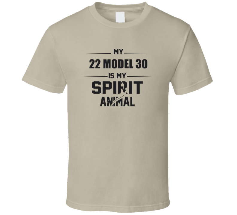 My 1922 Model 30 Is My Spirit Animal Funny T Shirt