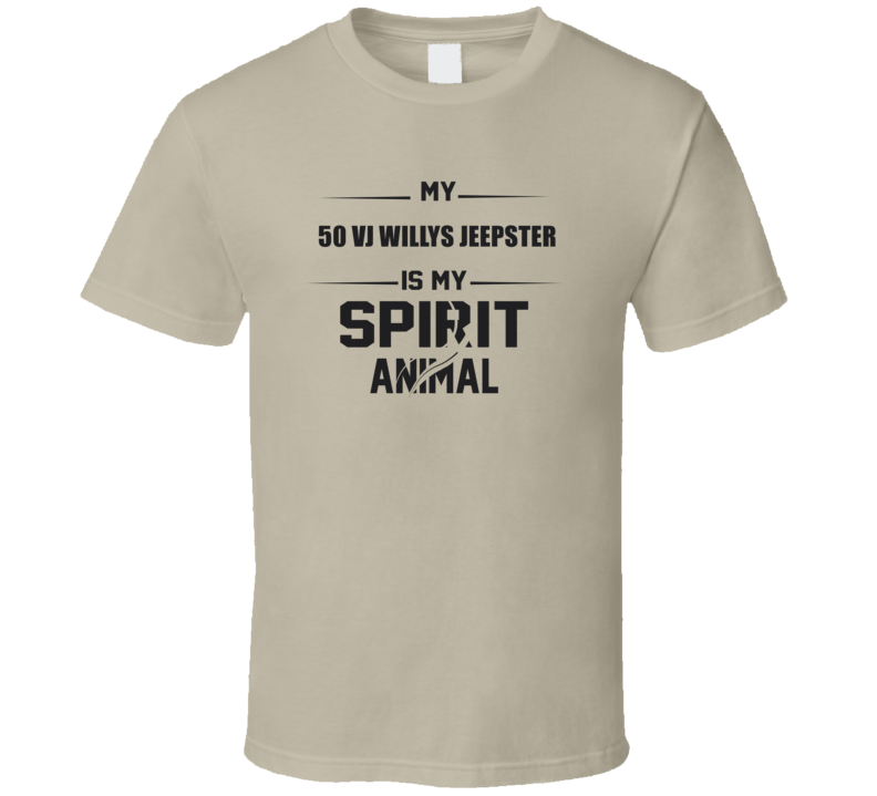 My 1950 Vj Willys Jeepster Is My Spirit Animal Funny T Shirt My 1950 Vj Willys Jeepster Is My Spirit Animal Funny T Shirt