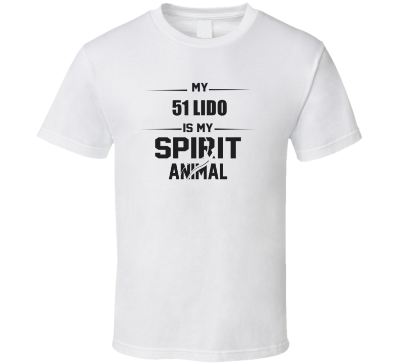 My 1951 Lido Is My Spirit Animal Funny T Shirt
