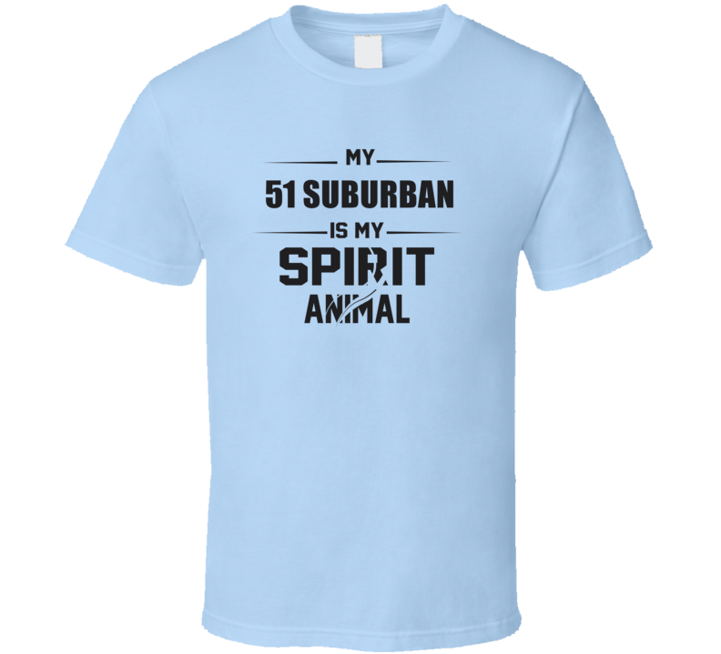 My 1951 Suburban Is My Spirit Animal Funny T Shirt