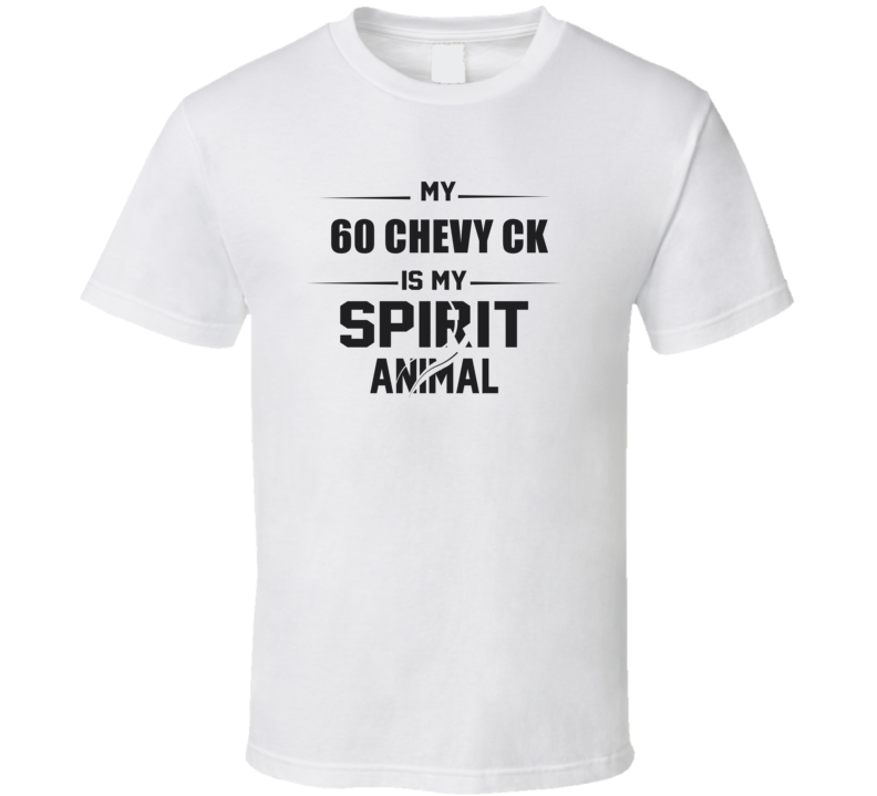 My 1960 Chevy Ck Is My Spirit Animal Funny T Shirt