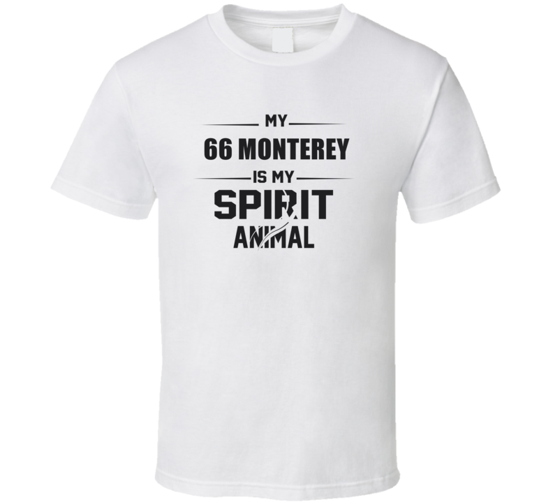 My 1966 Monterey Is My Spirit Animal Funny T Shirt