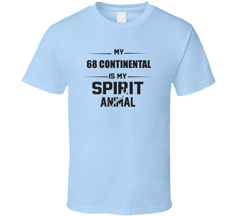 My 1968 Continental Is My Spirit Animal Funny T Shirt