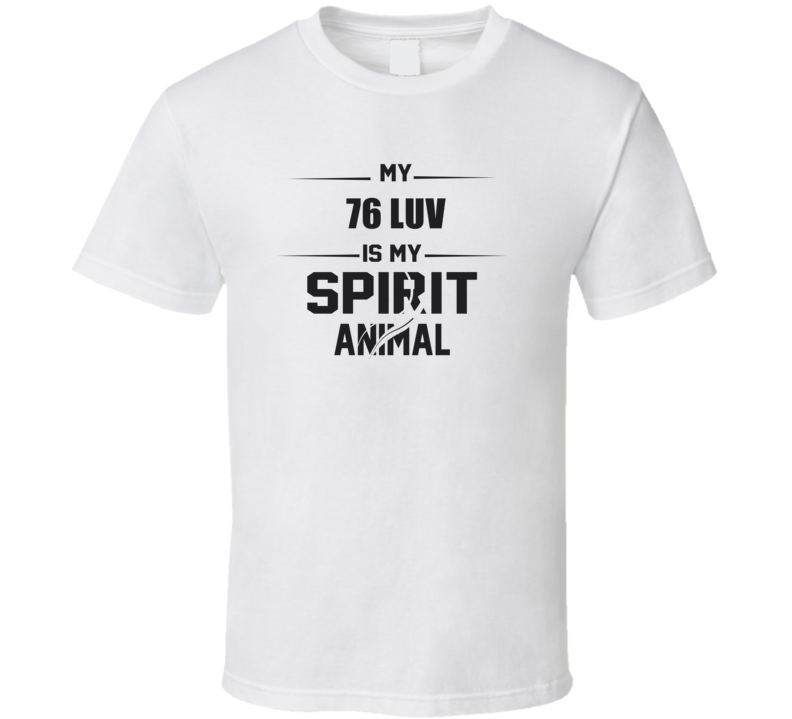 My 1976 Luv Is My Spirit Animal Funny T Shirt