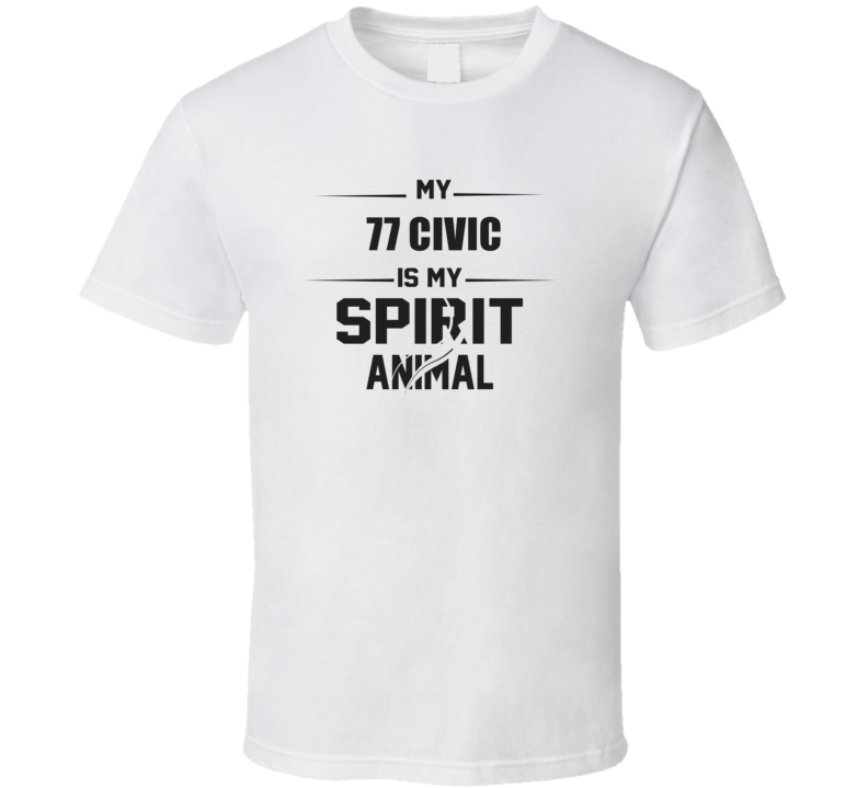 My 1977 Civic Is My Spirit Animal Funny T Shirt