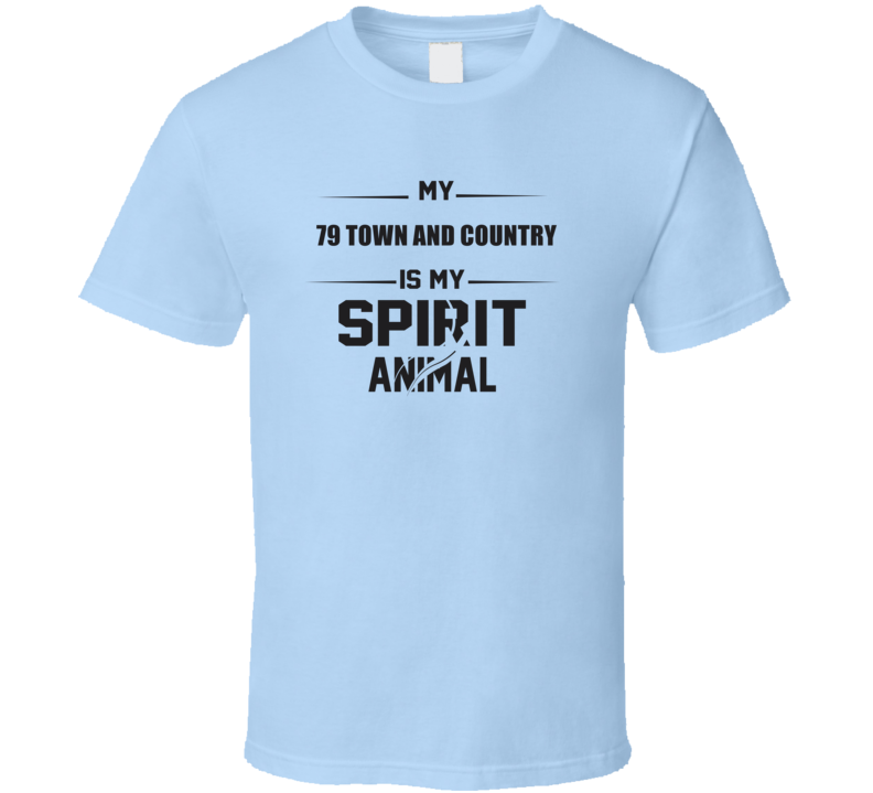 My 1979 Town And Country Is My Spirit Animal Funny T Shirt