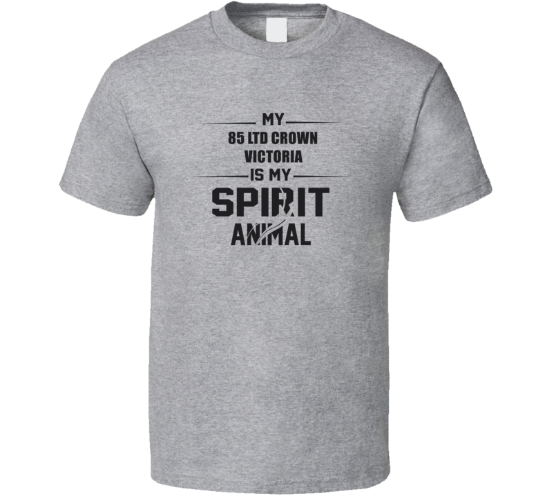 My 1985 Ltd Crown Victoria Is My Spirit Animal Funny T Shirt