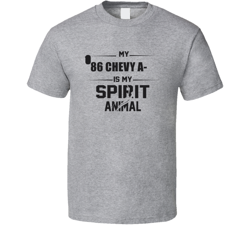 My 1986 Chevy A-10 Is My Spirit Animal Funny T Shirt